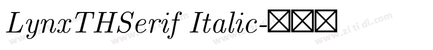 LynxTHSerif Italic字体转换 LynxTHSerif Italic字体转换